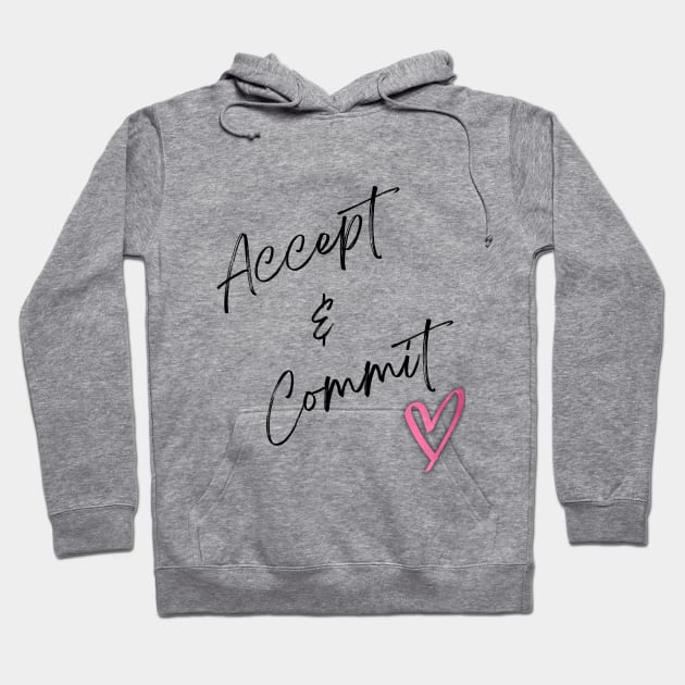 Accept and Commit Hoodie by Tumair